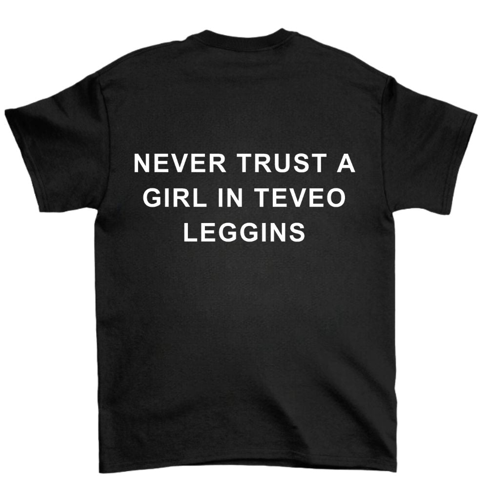 Never Trust A Girl In Teveo Leggins Shirt