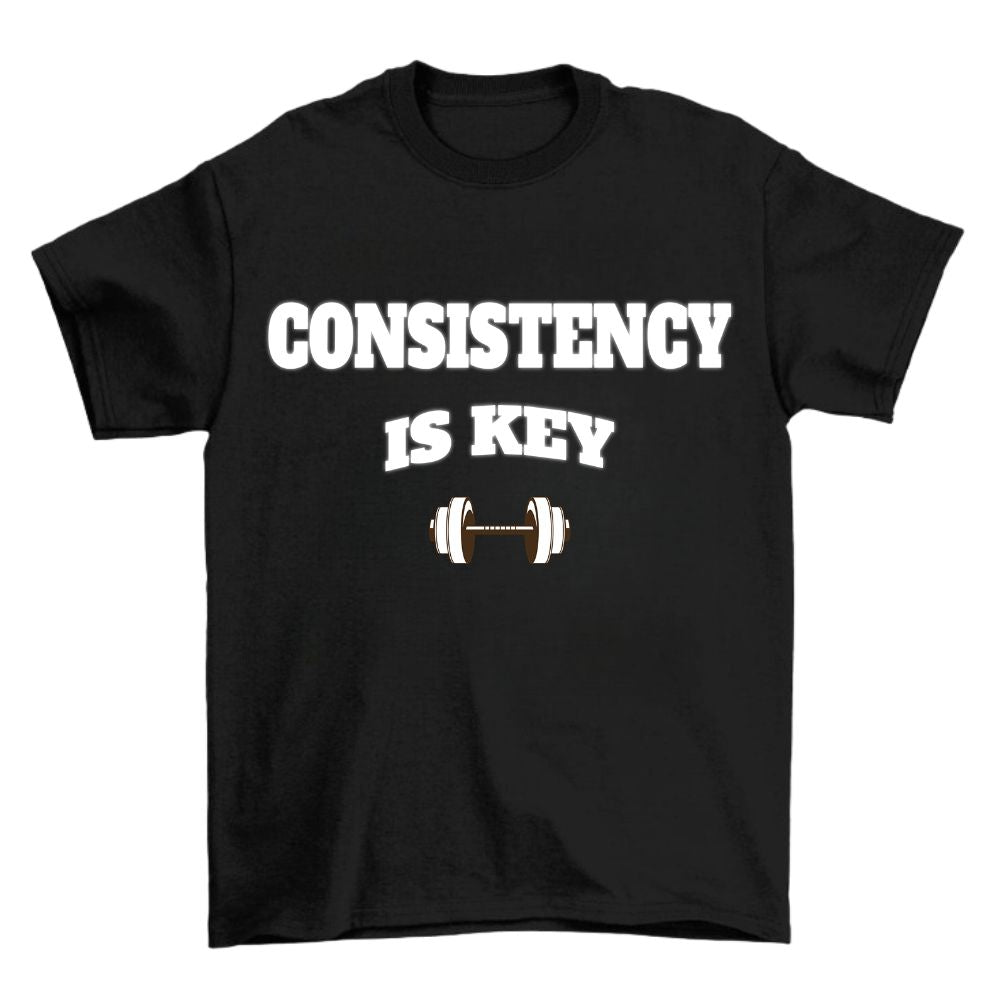 Consistency Is Key Shirt