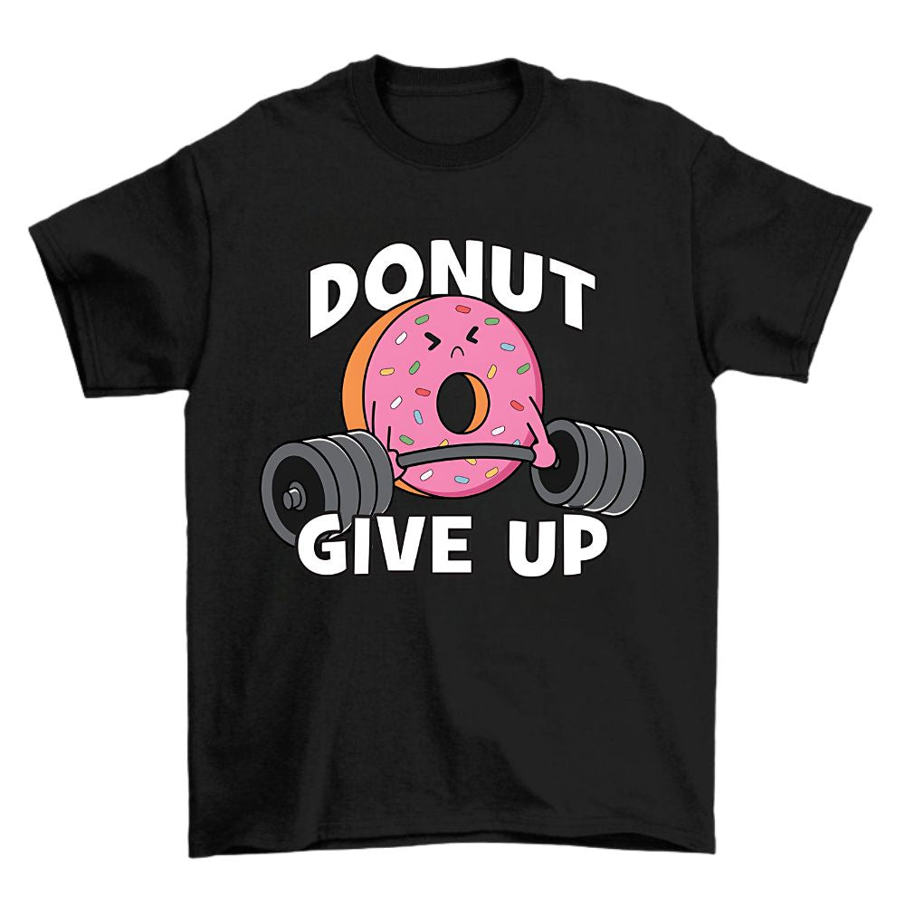 Donut Give Up Shirt